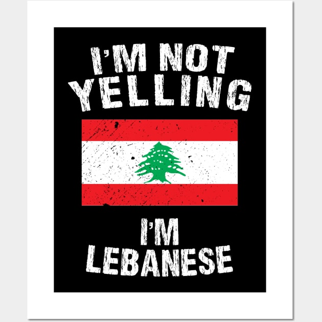 I'm Not Yelling I'm Lebanese Wall Art by TShirtWaffle1